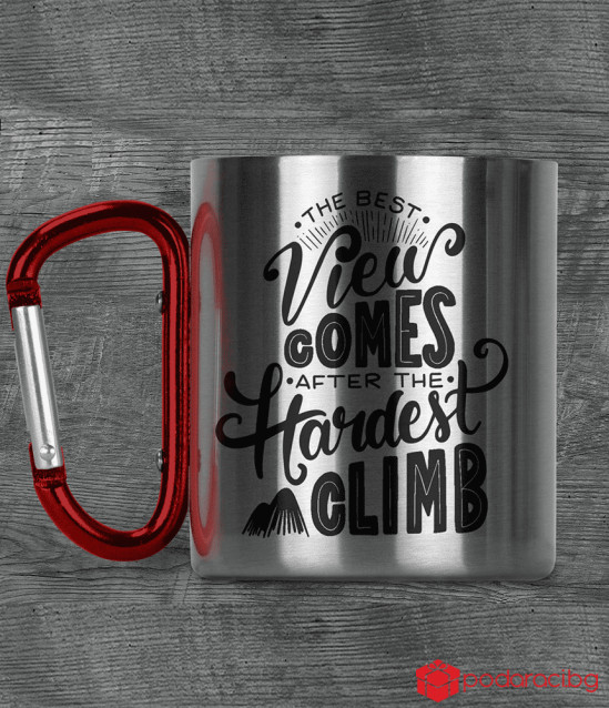Метално канче с карабинер и текст The best view comes after the hardest climb