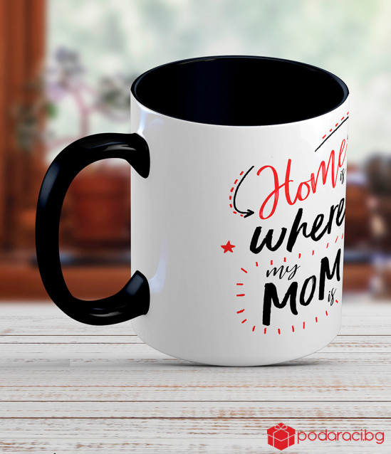 Чаша Home is where my mom is