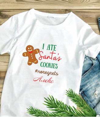 Персонализирана коледна тениска I ate Santa cookies, no regrets